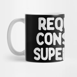 Requires Constant Supervision Mug